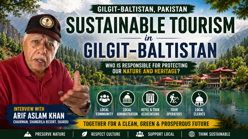 Sustainable Tourism in Gilgit-Baltistan: Interview with Mr Arif Aslam Khan